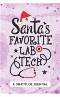 Santa's Favorite Lab Tech - A Gratitude Journal: Beautiful Gratitude Journal for Lab technologist, Medical Lab technician Practitioner, and Clinical Laboratory Tech Student Graduation Gift