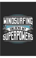 Windsurfing Unlocks My Superpowers: Funny Cool Windsurfer Journal - Notebook - Workbook - Diary - Planner - 6x9 - 120 Dot Grid Pages With A Quote On The Cover. Cute Gift For WIndsurfer