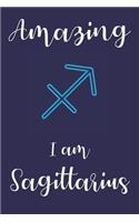 Amazing I am Sagittarius: Zodiac Notebook - Horoscope