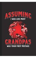 Assuming I was like most Granpas was your first Mistake: Cool Aikido Design For Aikido Lover Player Athlete Sayings Blank Journal Gift (6"x9") Dot Grid Notebook to write in