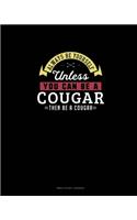 Always Be Yourself Unless You Can Be A Cougar Then Be A Cougar: Bible Study Journal