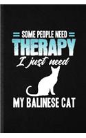 Some People Need Therapy I Just Need My Balinese Cat