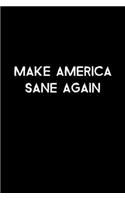 Make America Sane Again: 105 Undated Pages: Humor: Paperback Journal