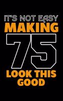 It's Not Easy Making 75 Look This Good