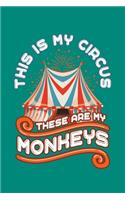 This Is My Circus These Are My Monkeys
