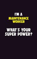I'M A Maintenance Worker, What's Your Super Power?