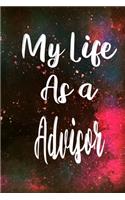 My Life as a Advisor: The perfect gift for the professional in your life - Funny 119 page lined journal!