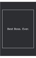 Best Boss. Ever.: Lined Notebook / Journal Gift, 120 Pages, 6x9, Soft Cover, Matte Finish