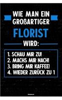 Wie man ein großartiger Florist wird: Notizbuch: Florist Journal DIN A5 liniert 120 Seiten Flora Geschenk