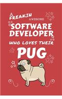 A Freakin Awesome Software Developer Who Loves Their Pug: Perfect Gag Gift For An Software Developer Who Happens To Be Freaking Awesome And Love Their Doggo! - Blank Lined Notebook Journal - 100 Pages 6 x 9