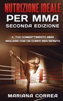 NUTRIZIONE IDEALE PER MMA SECONDA EDiZIONE: GODITI Le TUE CORSE MIGLIORI CON PASTI NUTRIENTI