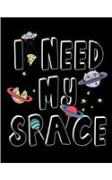 I need my space: I need my space on black cover and Dot Graph Line Sketch pages, Extra large (8.5 x 11) inches, 110 pages, White paper, Sketch, Draw and Paint