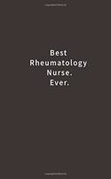 Best Rheumatology Nurse. Ever.: Lined notebook