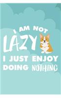 I Am Not Lazy I Just Enjoy Doing Nothing