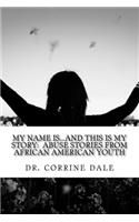 My Name Is...And This Is My Story: Abuse Stories From African American Youth