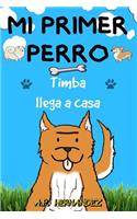 Mi Primer Perro: Libro Infantil (6 - 7 A?os). ?timba Llega a Casa!
