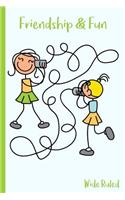 Friendship & Fun Wide Ruled: Stick Figure Girls Talking on String Phone - 6 x 9 - Kids, Students, Teachers, Diary, Write, Doodle, Notes, Sketch Pad, Notebook
