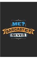 Me? Sarcastic? Never.: Blank Lined Journal for Sarcasm Lovers