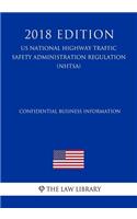 Confidential Business Information (US National Highway Traffic Safety Administration Regulation) (NHTSA) (2018 Edition)