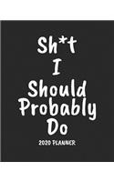 Sh*t I Should Probably Do 2020 Planner
