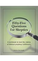 Fifty-Five Questions for Skeptics