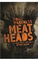 Meatheads, or How to DIY Without Getting Killed