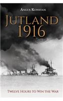 Jutland 1916: Twelve Hours to Win the War