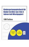 Kindergartenpapierbuch für Kinder im Alter von 3 bis 5 Jahren (mit Wischpapier): 100 handschriftliche Übungsseiten für Kinder von 3 bis 6 Jahren: Dieses Buch enthält passendes Schreibpapier mit extra dicken Linien für Kinder, die