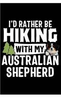 I'd Rather Be Hiking with My Australian Shepherd