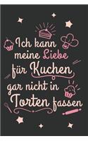 Ich kann meine Liebe für Kuchen gar nicht in Torten fassen