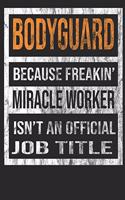 Bodyguard Because Freakin' Miracle Worker Is Not an Official Job Title