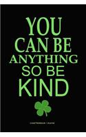 You Can Be Anything So Be Kind