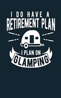 I Do Have a Retirement Plan I Plan on Glamping
