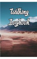 Walking Logbook: Record Routes, Gear, Reviews, Backpack Prep, Best Locations and Records of Walking