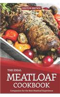 The Ideal Meatloaf Cookbook: Companion for the Best Meatloaf Experience