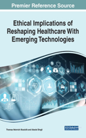 Ethical Implications of Reshaping Healthcare With Emerging Technologies