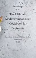 The Ultimate Mediterranean Diet Cookbook for Beginners
