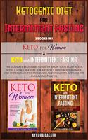 Ketogenic Diet And Intermittent Fasting: The ultimate beginners guide to know your food needs with a low-carb diet for a perfect mind-body balance and understand the Metabolic Autophagy to 