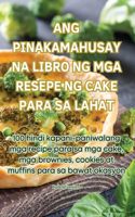Ang Pinakamahusay Na Libro Ng MGA Resepe Ng Cake Para Sa Lahat
