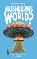 Can Mushrooms Save The World? Mycology
