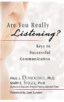 Are You Really Listening?: Keys to Successful Communication