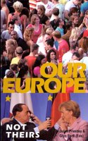 Our Europe, Not Theirs