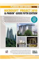 Planning and Control Using Microsoft Project 2010 and Pmbok Guide Fifth Edition