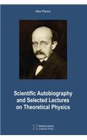 Scientific Autobiography and Selected Lectures on Theoretical Physics