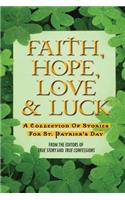 Faith, Hope, Love & Luck