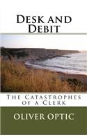 Desk and Debit: The Catastrophes of a Clerk: Volume 3 (Upward and Onward)