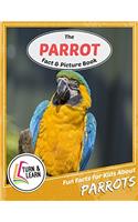 The Parrot Fact and Picture Book: Fun Facts for Kids About Parrot (Turn and Learn)