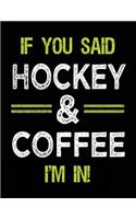 If You Said Hockey & Coffee I'm In: Unlined Blank Sketch Book