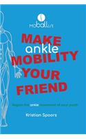Make Ankle Mobility Your Friend