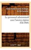 Le Personnel Administratif Sous l'Ancien Régime (Éd.1868)